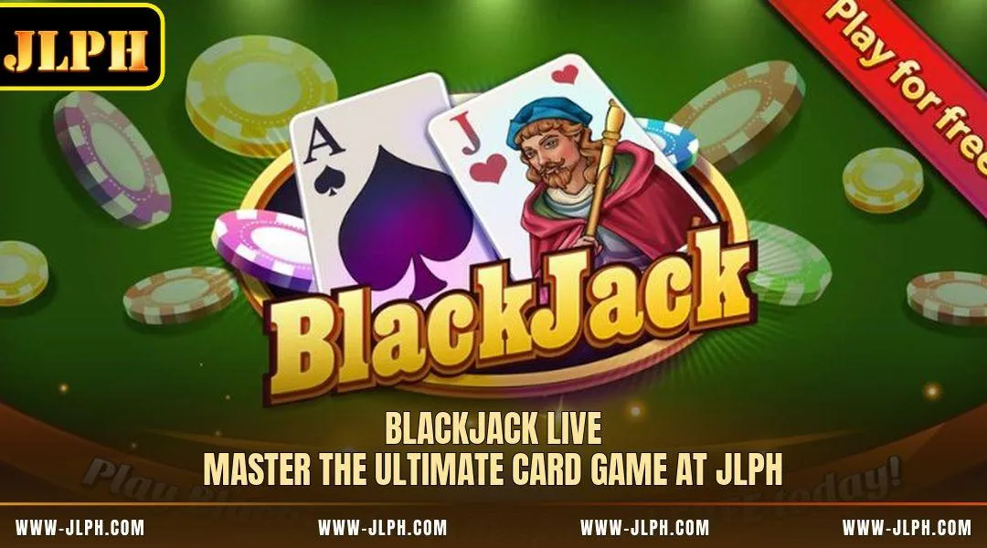 Blackjack Live - Master The Ultimate Card Game At JLPH