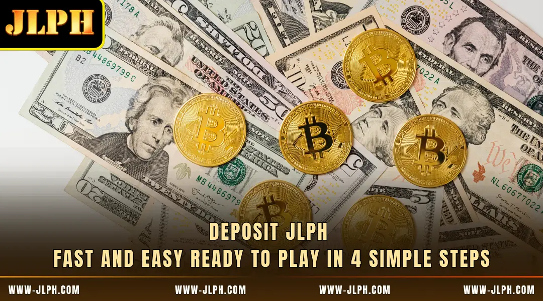 Deposit JLPH - Fast and Easy Ready to Play in 4 Simple Steps