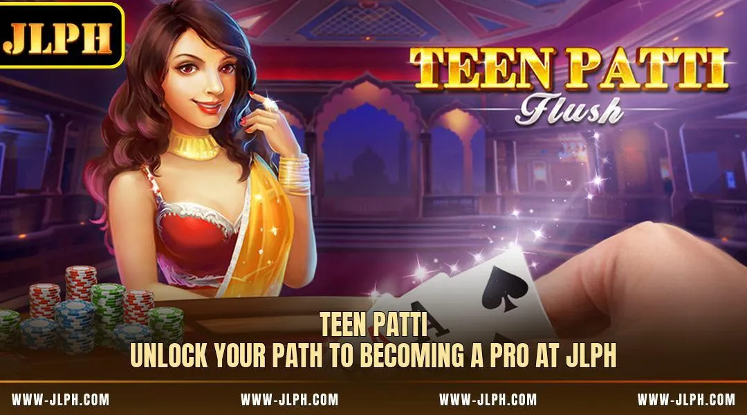 Teen Patti - Unlock Your Path To Becoming A Pro At JLPH